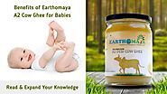 Ways in Which Earthomaya A2 Cow Ghee is Good for Babies