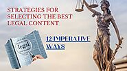 STRATEGIES FOR SELECTING THE BEST LEGAL CONTENT- 12 IMPERATIVE WAYS | Digitalet