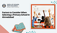 Factors to Consider When Selecting a Primary School in Ahmedabad