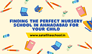 Finding The Perfect Nursery School In Ahmadabad For Your Child