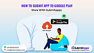 How to Submit App to Google Play With Android App Publishing Service