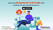 Upload iOS App to App Store with leading iOS App Publishing Service