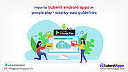 How to submit android apps in Google Play Store | Step-by-step guidelines