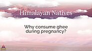 Why consume ghee during pregnancy?