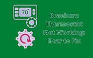 Braeburn Thermostat Not Working: How to Fix