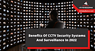 Benefits Of CCTV Security Systems and Surveillance In 2022