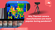 Why thermal camera manufacturers are more popular during pandemic?