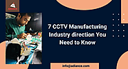 7 CCTV Manufacturing Industry direction You Need to Know | by raj patel | Jan, 2022 | Medium