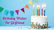 Happy Birthday Wishes For Girlfriend | Quotes | Images | Messages |