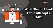 Allscripts EMR - What Should I Look For In Allscripts EMR?