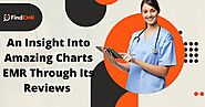 Amazing Charts EMR - An Insight into Amazing Charts EMR Through Its Reviews