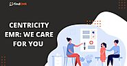 CENTRICITY EMR: WE CARE FOR YOU