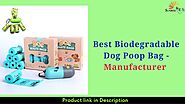 Best Biodegradable Dog Poop Bag - Manufacturer | Custom Printed