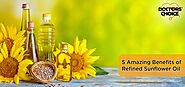 5 Amazing Benefits of Refined Sunflower Oil You Must Know