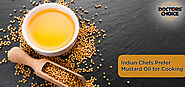 Reasons Why Indian Chefs Prefer Mustard Oil for Cooking