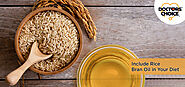 5 Reasons to Include Rice Bran Oil in Your Diet