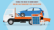 Things you Need to Know about the Online Car Transport Cost Calculator