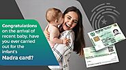 Congratulations on The Arrival of Recent Baby Nadra Card, Have You Ever Carried Out For The Infant’s Nadra Card?