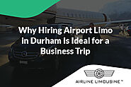 Why Hiring Airport Limo in Durham Is Ideal for a Business Trip