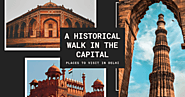 Best Historical Places To Visit in Delhi | A Historical Walk In The Capital