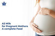 A2 Milk for Pregnant Mothers- A complete Food | Mr.Milk