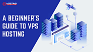 A Beginner’s Guide to VPS Hosting