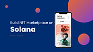 How do you create an NFT in Solana? | How to Create an NFT Marketplace on Solana Blockchain?