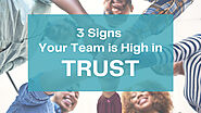 Team Trust - 3 Signs Your Team is High in Trust