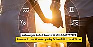 Personal Love Horoscope by Date of Birth and Time ~ Love Problem Solution Astrologer Free