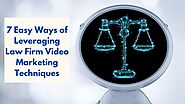 7 Easy Ways of Leveraging Law Firm Video Marketing Techniques