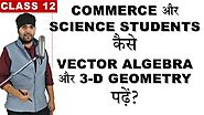 How to study Vector Algebra & Three Dimensional Geometry?