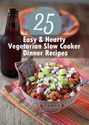 25 Easy & Hearty Vegetarian Slow Cooker Dinner Recipes