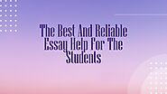 The Best And Reliable Essay Help For The Students by melissabrown29 - Issuu