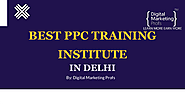 Best PPC Training Institute in Delhi [Digital Marketing Profs] | edocr