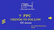 7 PPC TRENDS TO FOLLOW IN 2022