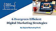 6 Evergreen Efficient Digital Marketing Strategies