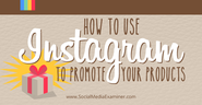 How to Use Instagram to Promote Your Products |