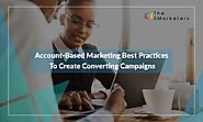 Account-Based Marketing Best Practices To Create Converting Campaigns