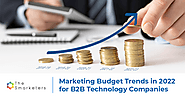 Marketing Budget Trends in 2022 for B2B Technology Companies | Smarketers