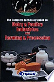 The Complete Technology Book on Dairy & Poultry Industries With Farming and Processing (2nd Revised Edition)