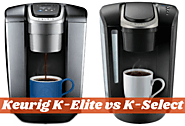 Keurig K-Elite vs K-Select, which is suitable for your preferences?