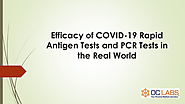 Efficacy of COVID-19 Rapid Antigen Tests and PCR Tests in the Real World