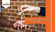 3 Things To Know Before Selling Your Home For Sale By Owner