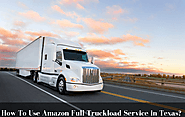 How To Use Amazon Full Truckload Service in Texas?