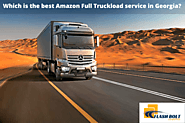 Which is the best Amazon Full Truckload service in Georgia?￼ – Flash Bolt Logistics