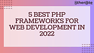 5 Best PHP Frameworks For Web Development in 2022