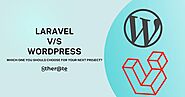 Laravel v/s WordPress - Which One You Should Choose For Your Next Project?