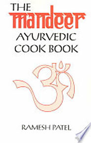 The Mandeer Ayurvedic Cookbook - Ramesh Patel - Google Books