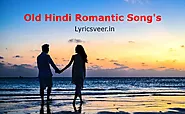 रोमांटिक गाने Old Hindi Romantic Song's Lyrics In Hindi - Lyricsveer