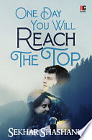 One Day You Will Reach The Top - Sekhar Shashank - Google Books